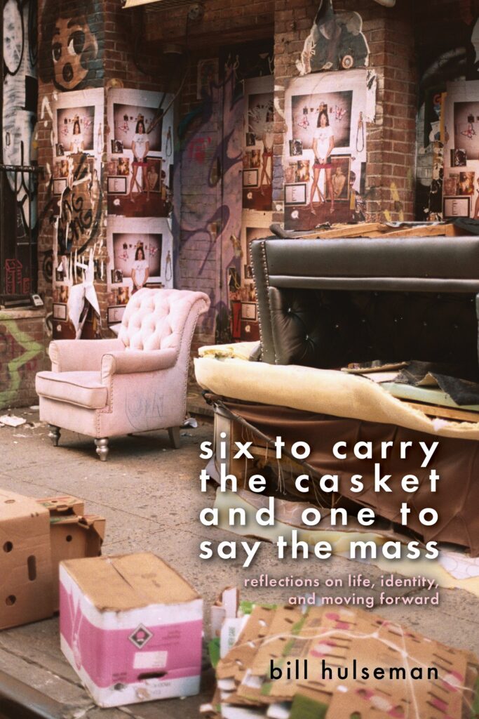 Book cover of Six to Carry the Casket and One to Say the Mass by Bill Hulseman, featuring an urban street scene with abandoned furniture, graffiti, and layered posters.